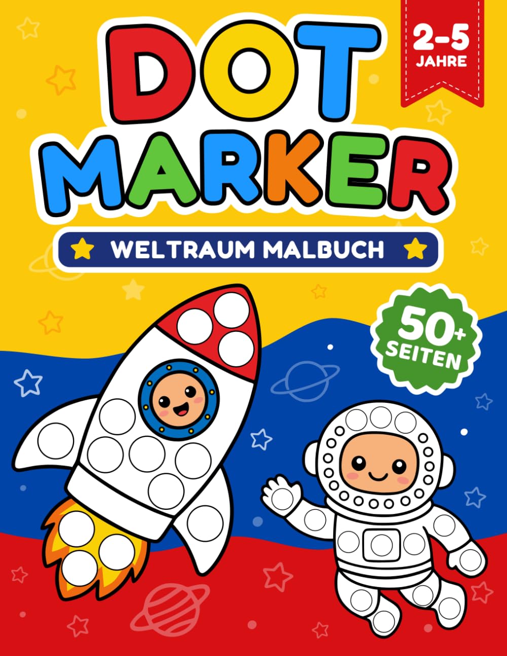 Weltraum Dot Marker Malbuch für Kinder 2–5 Jahre: Große Punkte für leichtes Ausmalen, fördert Feinmotorik und Malspaß ohne Bildschirm, 50+ Seiten mit Raketen, Aliens und Planeten