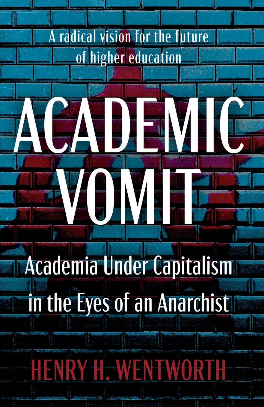 Academic Vomit: Academia Under Capitalism in the Eyes of an Anarchist