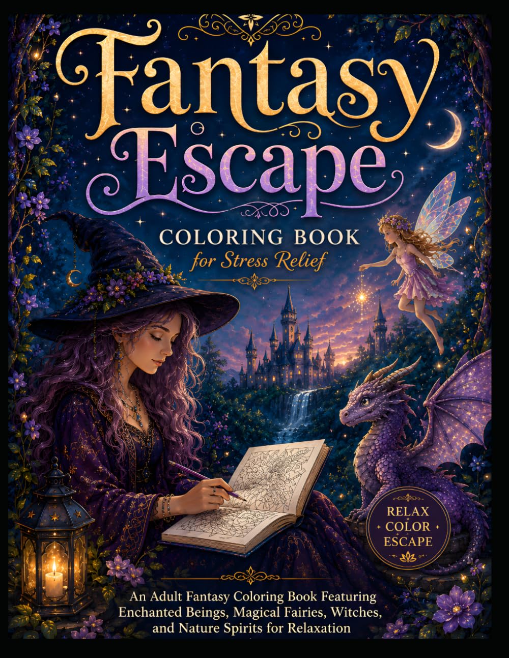 Fantasy Escape: Coloring Book for Stress Relief: An Adult Fantasy Coloring Book Featuring Enchanted Beings, Magical Fairies, Witches, and Nature Spirits for Relaxation (Moonlight Fantasy Collection)