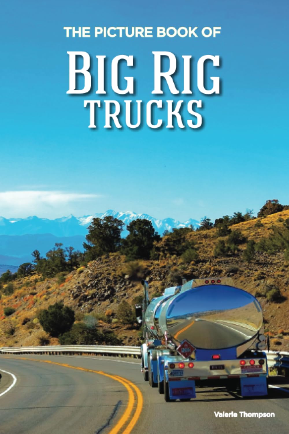 The Picture Book of Big Rig Trucks: Activity for Seniors with Dementia, Alzheimers, Impaired Memory, Aging, Caregivers (Discreet Picture Book)