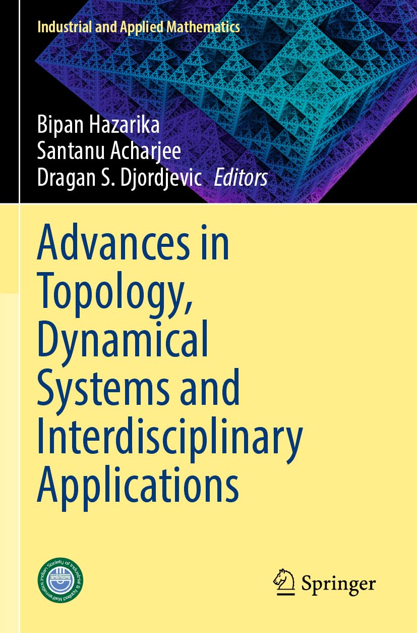 Advances in Topology, Dynamical Systems and Interdisciplinary Applications (Industrial and Applied Mathematics)
