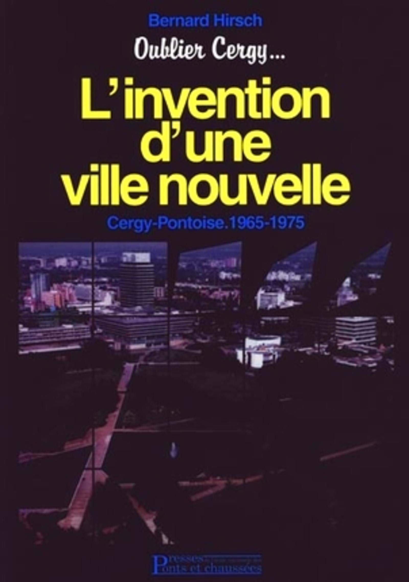 L'invention d'une ville nouvelle: Cergy-Pontoise, 1965-1975