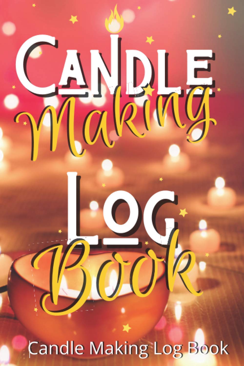 Candle Making Log Book: 60 Templated sheets for logging your candlemaking creation 150 Pages: Candlemarker's log book | templated sheets for logging ... Making Log Book | Gift for candle lover
