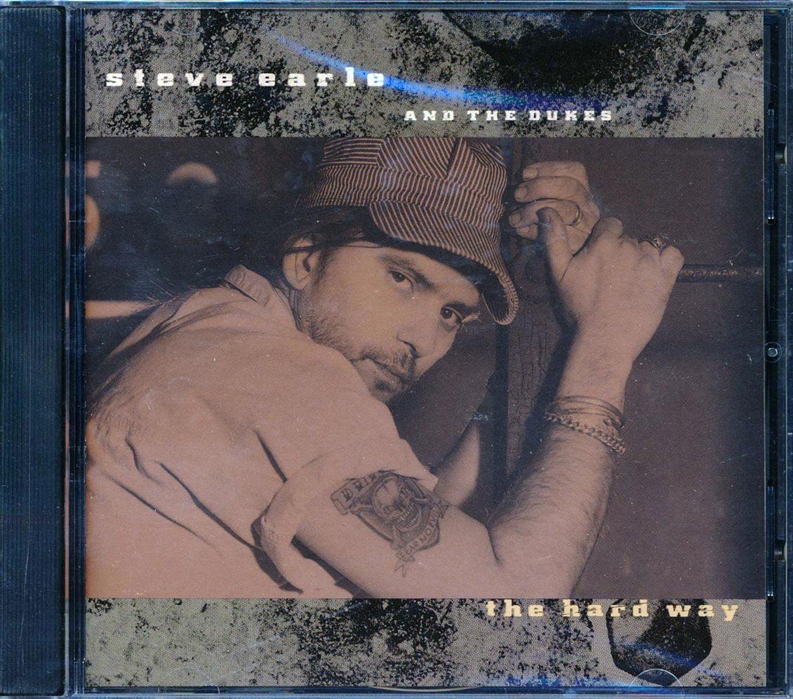 Hard Way [Audio CD] Steve Earle; Steve Earle & Dukes; Ken Moore; Lester Snell; Craig Wright; Zip Gibson; Patrick Earle; John Jarvis and Joe Hardy