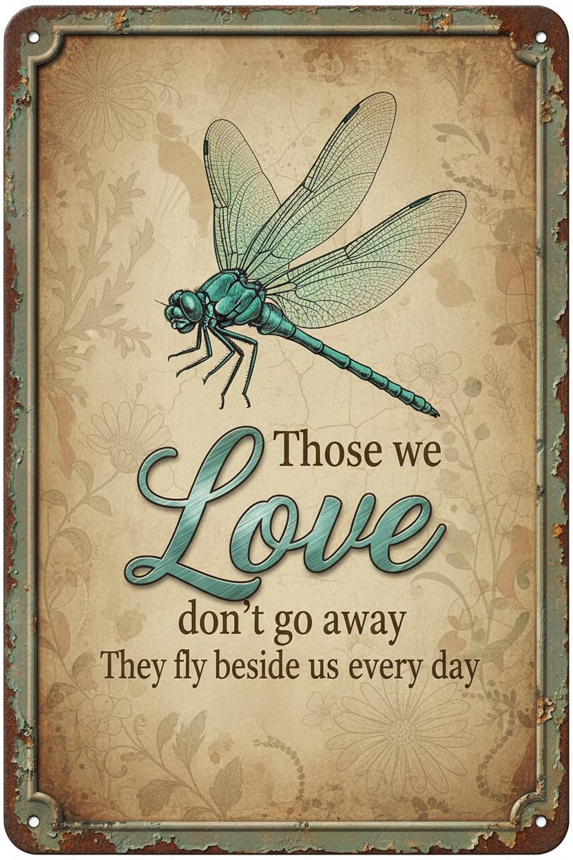 Dragonfly Metal Sign Dragonfly Gifts For Women - Those We Love Dont Go Away They Fly Beside Us Every Day, Funny Dragonfly Wall Decor 8x12 Inches Vintage Signs Aluminum Plates Printed