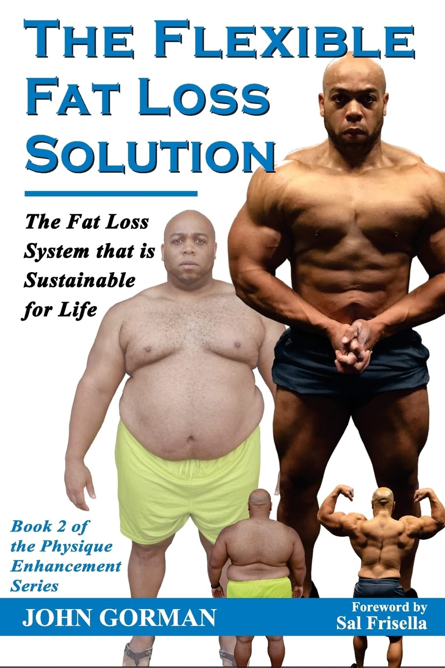 The Flexible Fat Loss Solution: The Fat Loss System that is Sustainable for Life: Volume 2 (The Physique Enhancement Series)