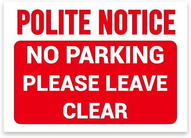 POLITE NOTICE, NO PARKING, PLEASE LEAVE CLEAR Warning Sign, Tough Durable Rust-Free Weatherproof PVC Sign in Red & White for Indoor and Outdoor Use, 297mm x 210mm. No 004