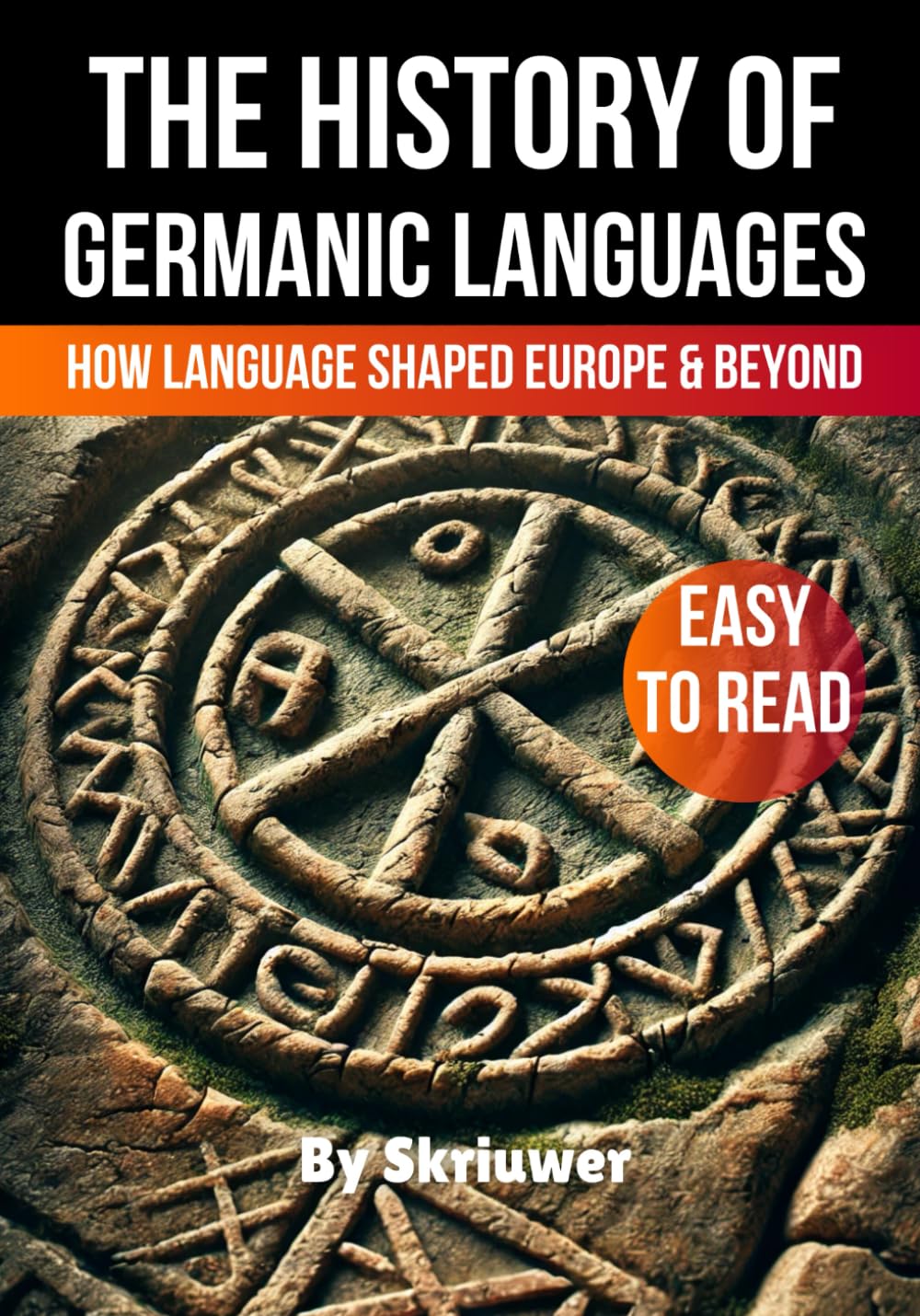 The History of Germanic Languages: How Language Shaped Europe and Beyond (The History Series)