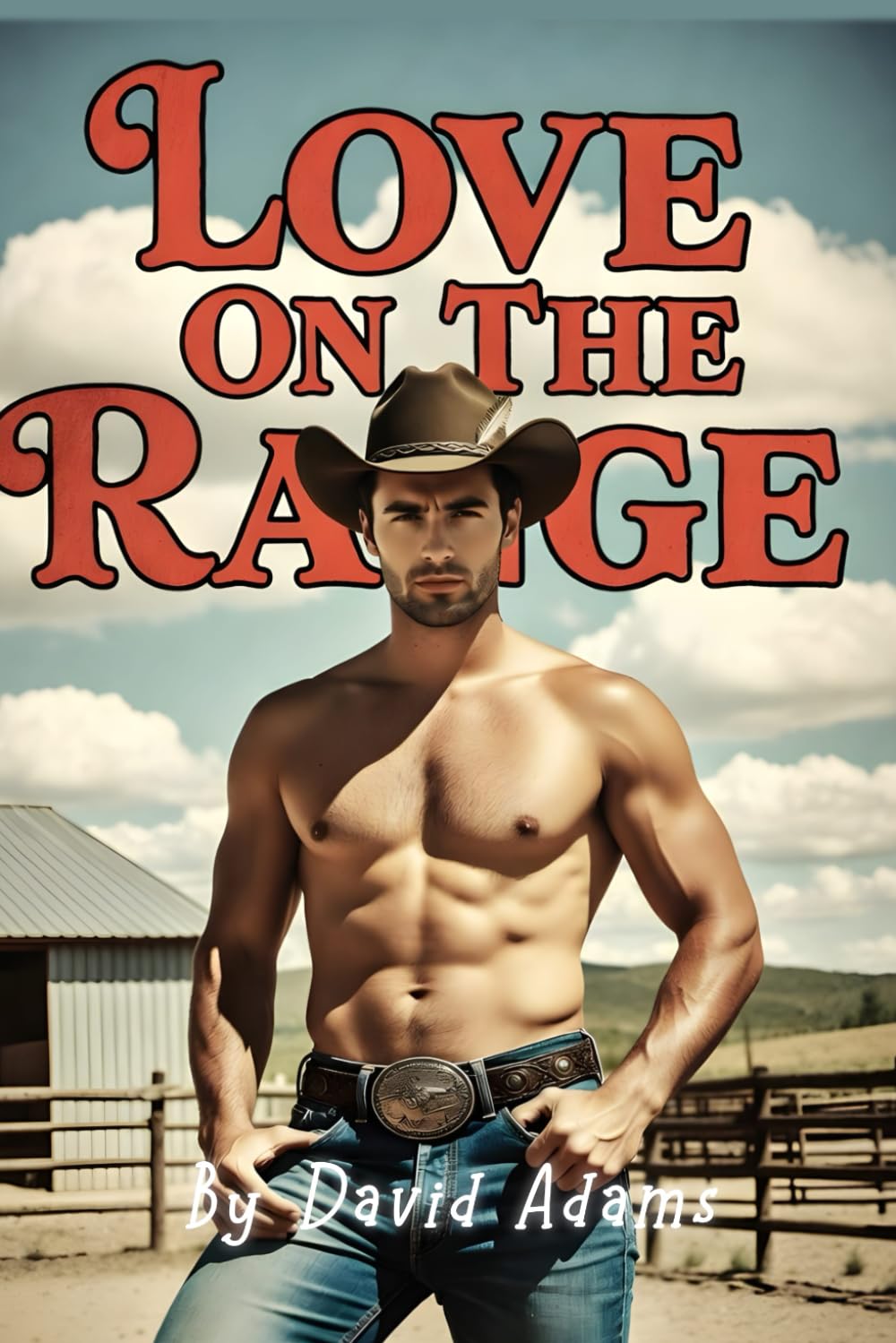 Love On The Range: A Heartfelt Gay Romance of Healing, Hope, and Second Chances on a Northern California Ranch