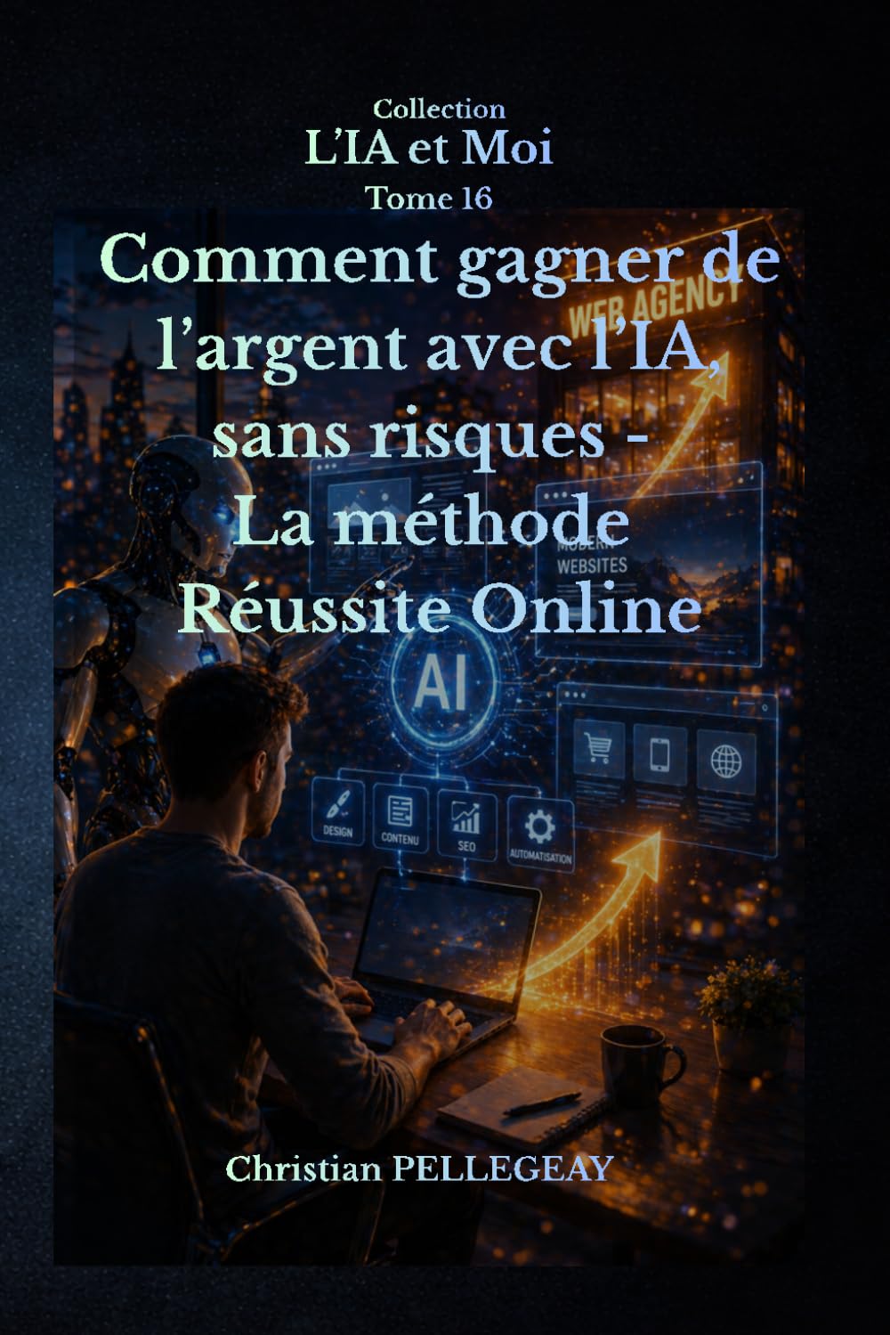 Comment gagner de l'argent sans risque avec l'IA: Et si vous pouviez générer des revenus sans capital, sans compétences techniques et sans risque, avec L'IA ?: 16