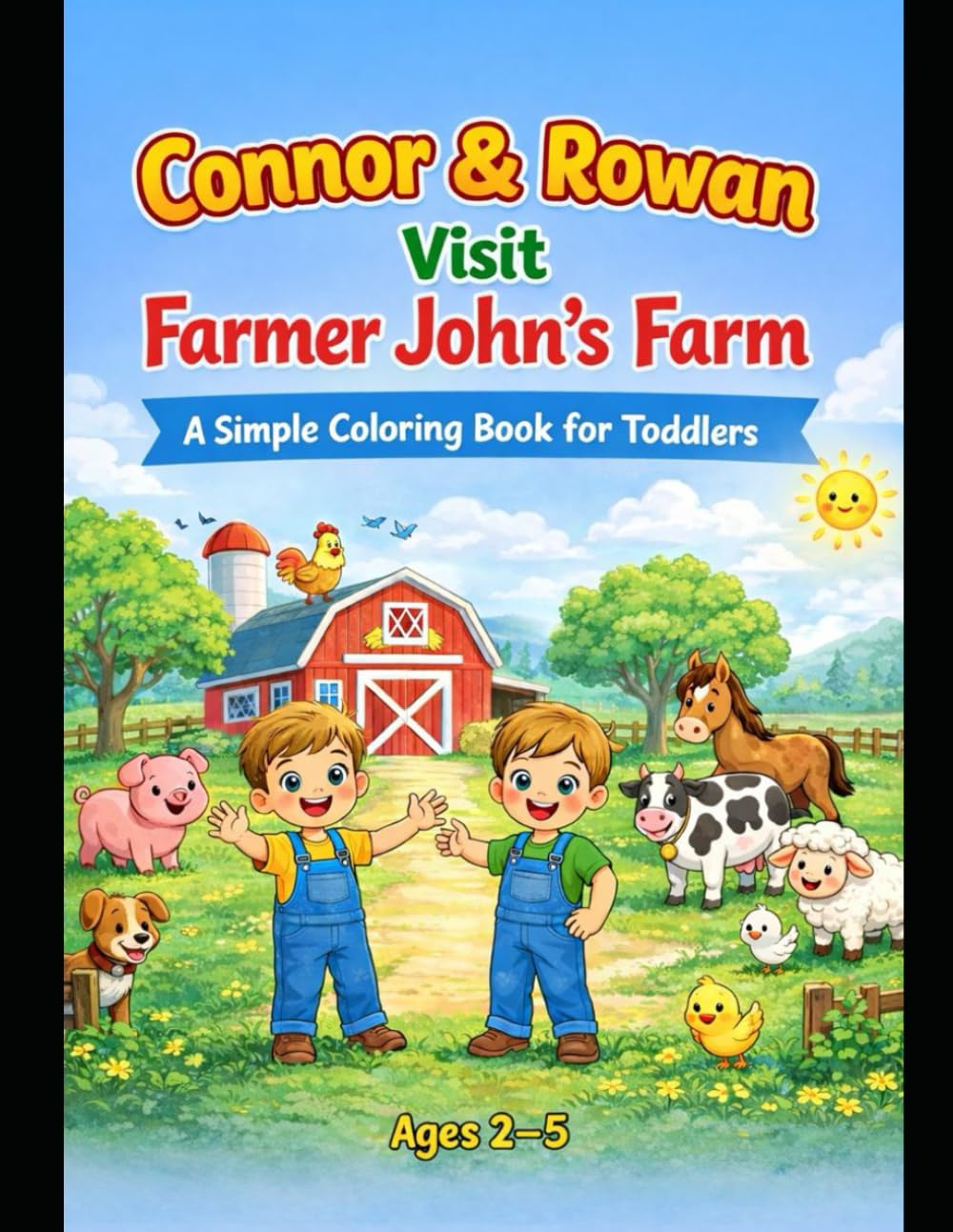 Connor & Rowan Visit Farmer John’s Farm: Coloring Book for Ages 2–5