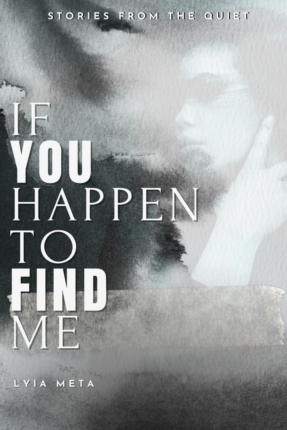 If You Happen To Find Me: Stories From The Quiet