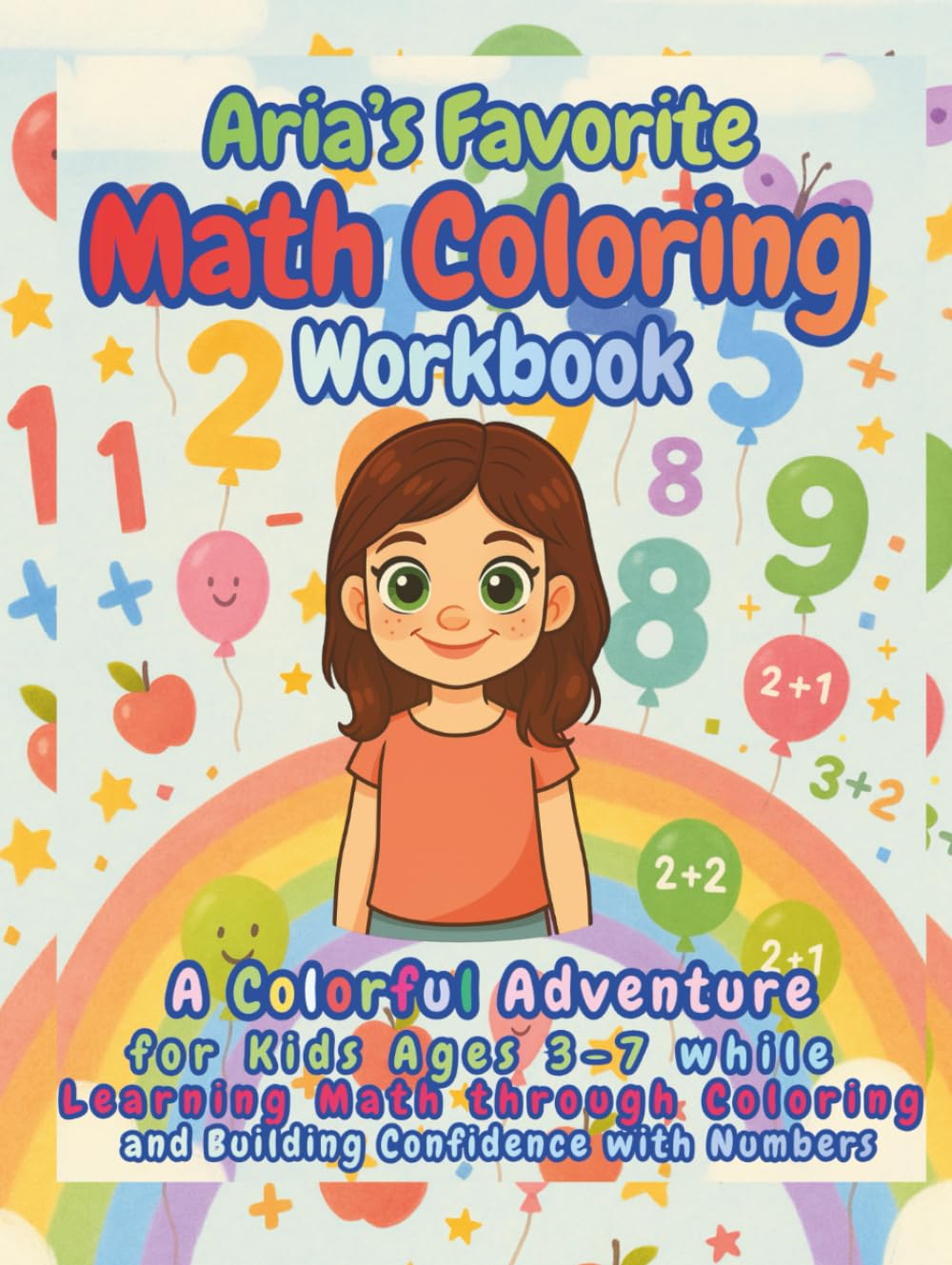 Aria’s Favorite Math Coloring Workbook: A Colorful Adventure for Kids Ages 3–7 while Learning Math through Coloring and Building Confidence with Numbers