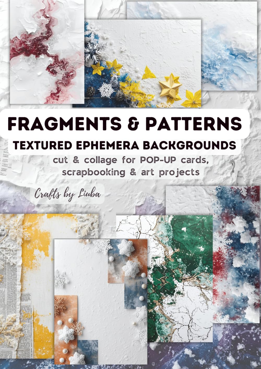 FRAGMENTS & PATTERNS. Textured Ephemera BACKGROUNDS: for Scrapbooking, POP-UP CARDS & Art Projects