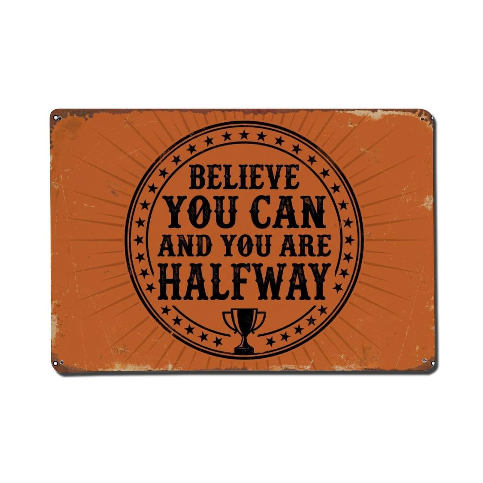 Believe Halfway There Success Retro Motivational Slogans 1 Metal Tin Sign Plaque Wall Decor for Cafe, Club Bar, Office, Home Garden Metal Poster 8x12Inch