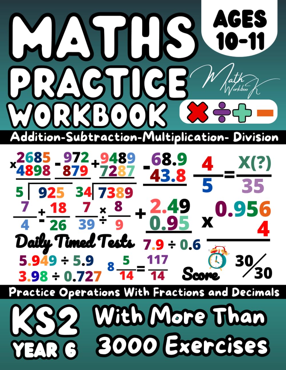 Year 6 KS2 Maths Workbook, Addition, Subtraction, Multiplication, Division, Decimals, Fractions, Essential Arithmetic: Maths Books for 10-11 Year ... Tests for Homework and Revision, Grade 5 Math