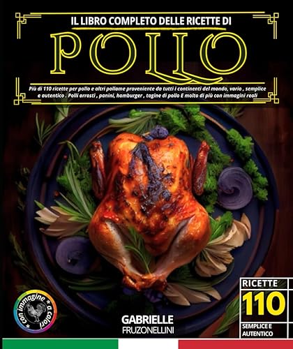 Il libro completo delle ricette di pollo: Più di 110