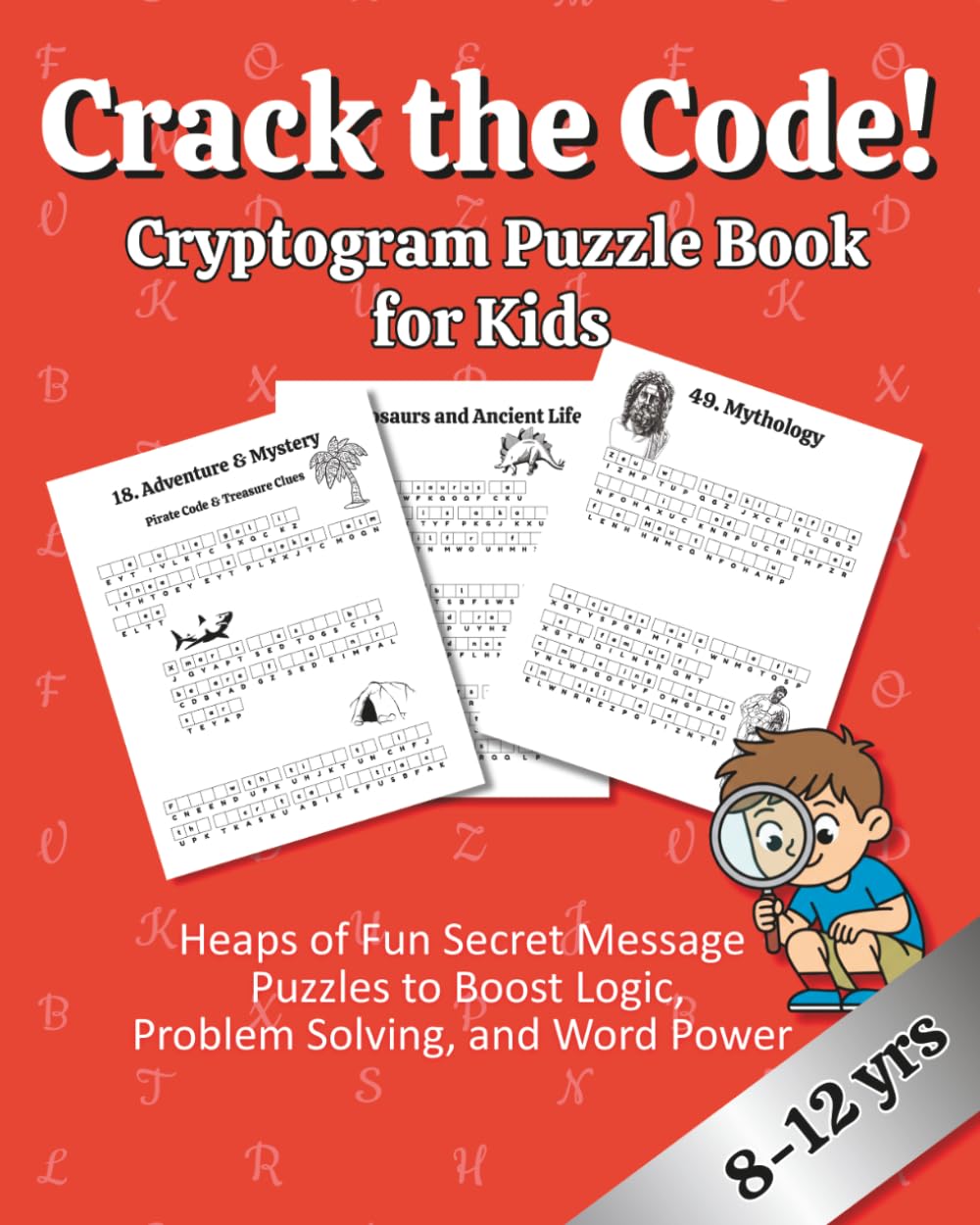 Crack the Code!: The Ultimate Cryptogram Puzzle Book for Kids: 160+ Secret Messages, Hilarious Jokes, World Facts, and Challenging Ciphers for Ages 8-12 (All Things Fun for Kids!)