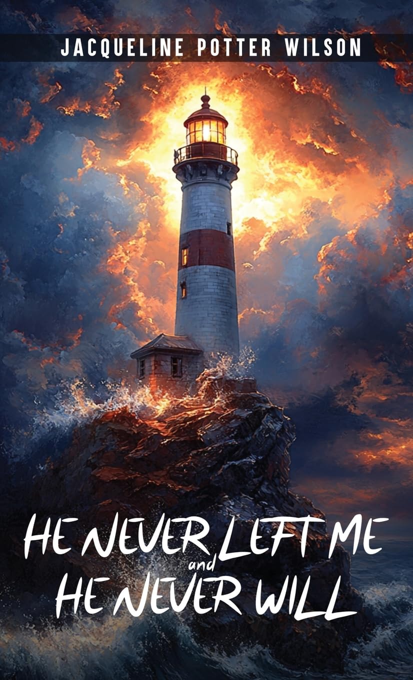 HE NEVER LEFT ME and HE NEVER WILL