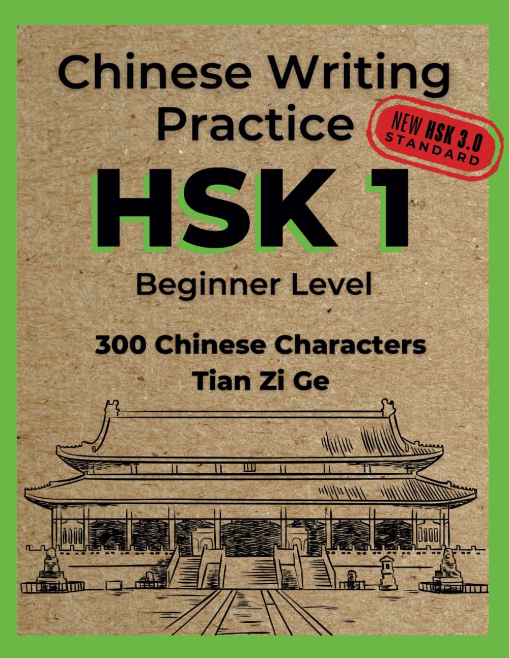 Chinese Writing Practice HSK 1: Tian Zi Ge - 300 HSK3.0 Standard Chinese Character - Practice Writing Exercise Book for Mandarin Handwriting Characters - Kids and Adults