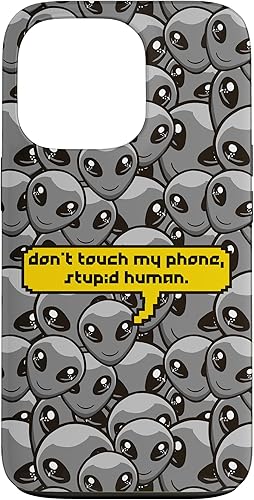 Funda para iPhone 13 Pro Alien Dont Touch My Phone Stupid Human Funny Space Lover Case