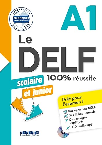 Le DELF 100% réussite. Junior et Scolaire. A1. Per le Scuole superiori. Con CD Audio formato MP3: DID.CERTIF.FLE