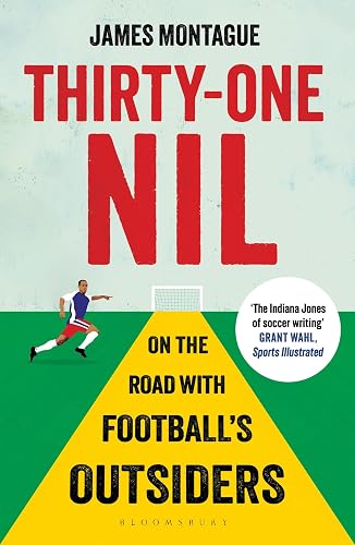 Thirty-One Nil: On the Road With Football's Outsiders