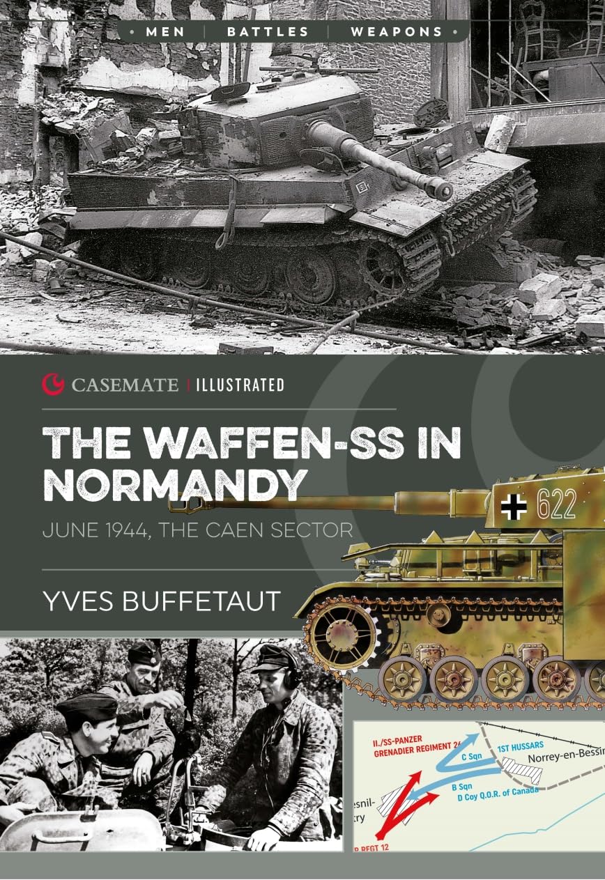The Waffen-SS in Normandy: June 1944, The Caen Sector: CIS0003 (Casemate Illustrated)