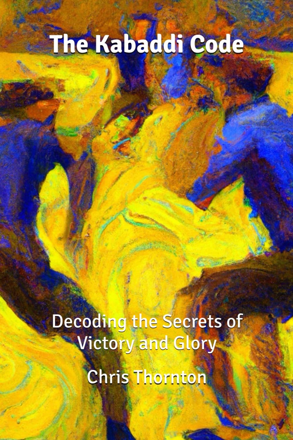 The Kabaddi Code: Decoding the Secrets of Victory and Glory