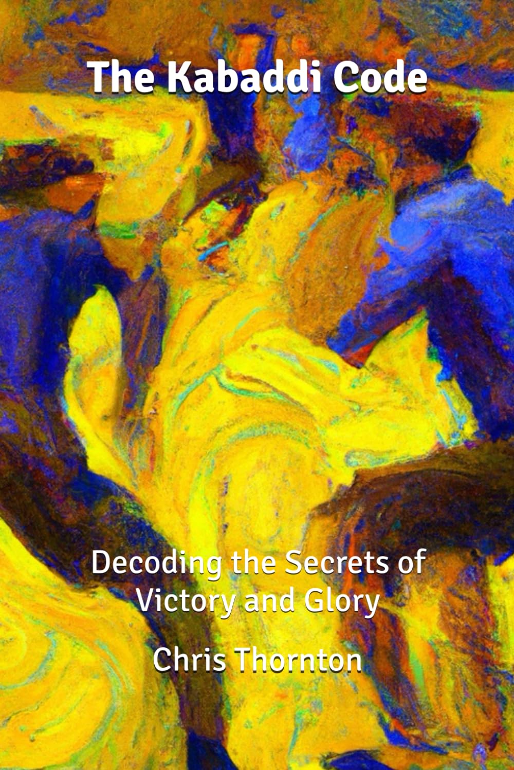 The Kabaddi Code: Decoding the Secrets of Victory and Glory