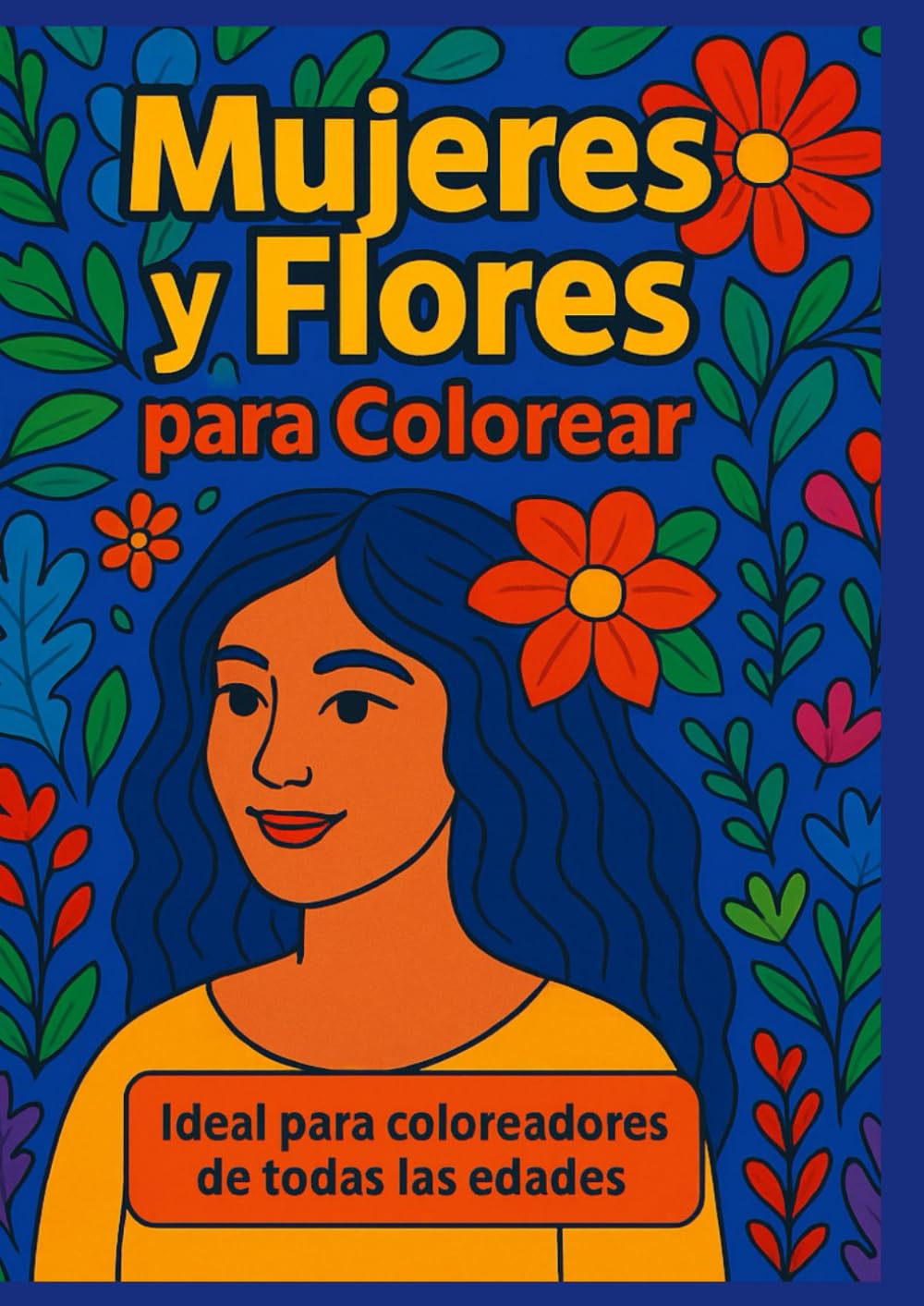 Mujeres y flores para colorear: Con más de 30 ilustraciones para coloreadores de todas las edades