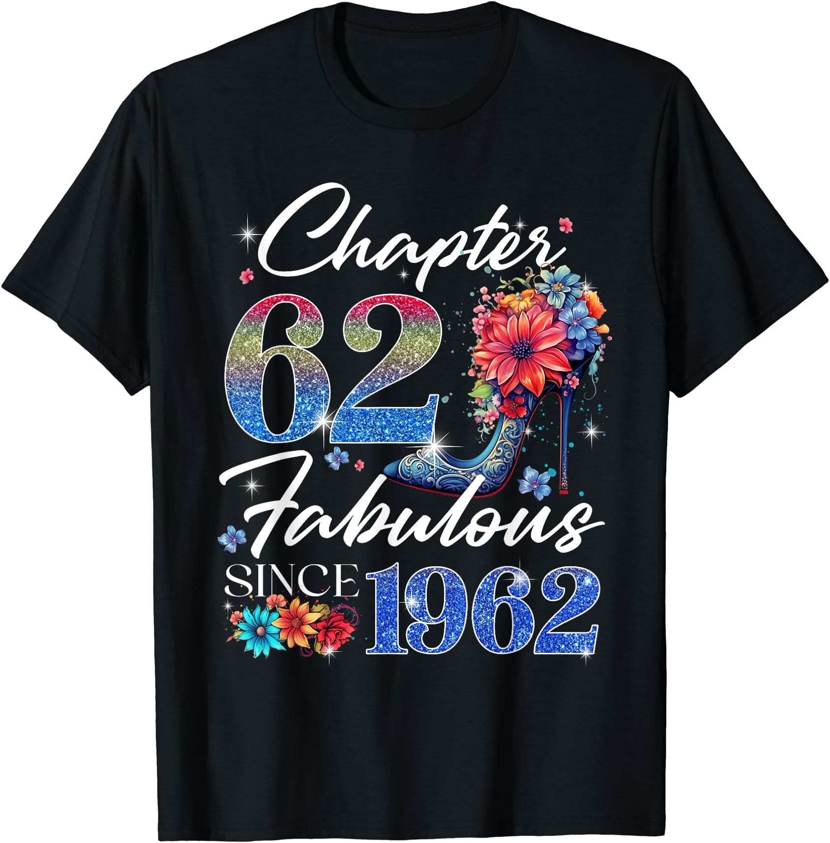 62nd Birthday Queen Gifts For Womens High HeelsChapter 62 Fabulous Since 1962 62nd Birthday Queen Floral T-Shirt