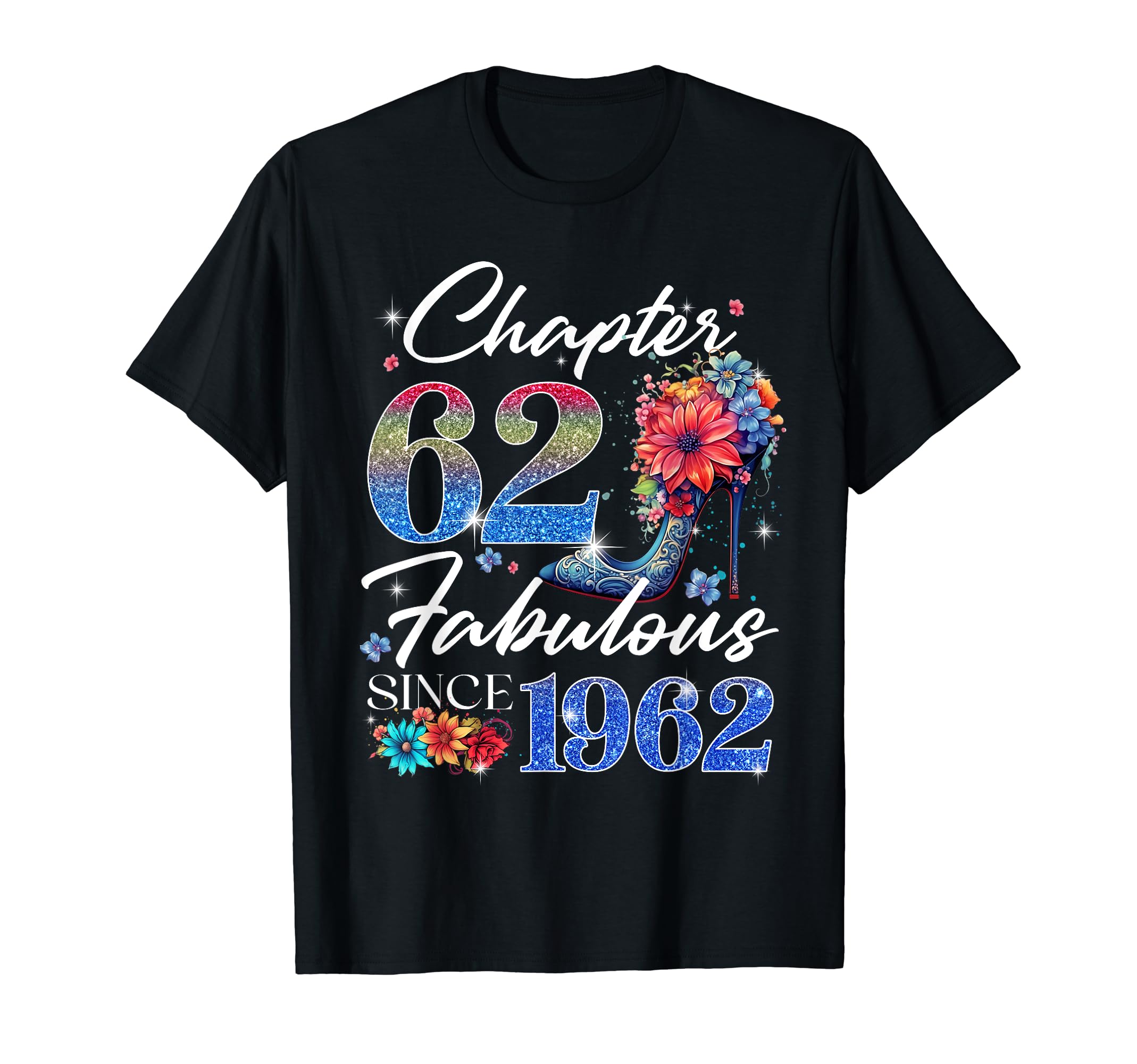 62nd Birthday Queen Gifts For Womens High HeelsChapter 62 Fabulous Since 1962 62nd Birthday Queen Floral T-Shirt