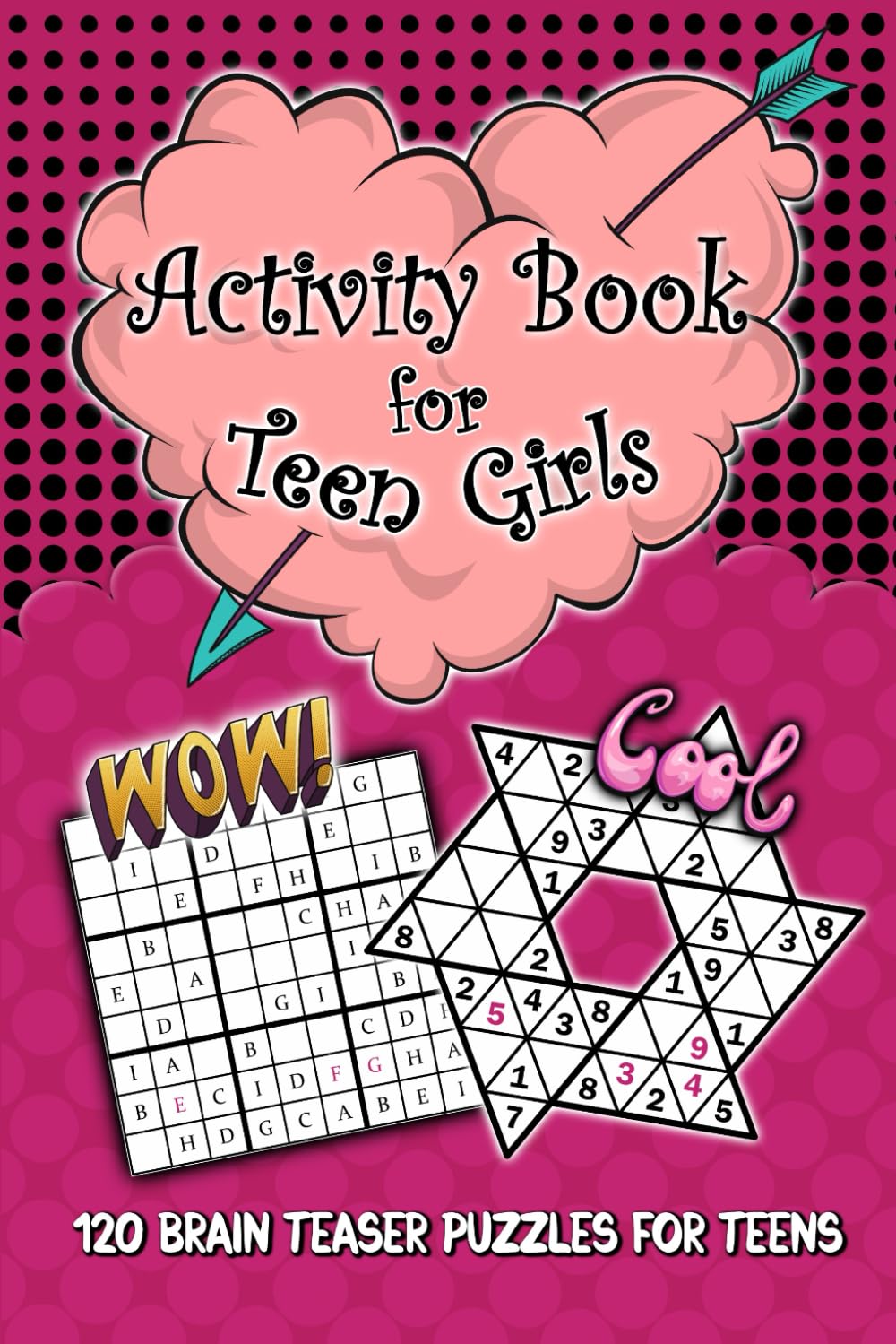 Activity Book for Teen Girls: Brain Teaser Puzzles for Teens and Kids Ages 12-14 with Sudoku, Word Search, Spot the Difference, Mazes and more. Boredom Busters for Teens.