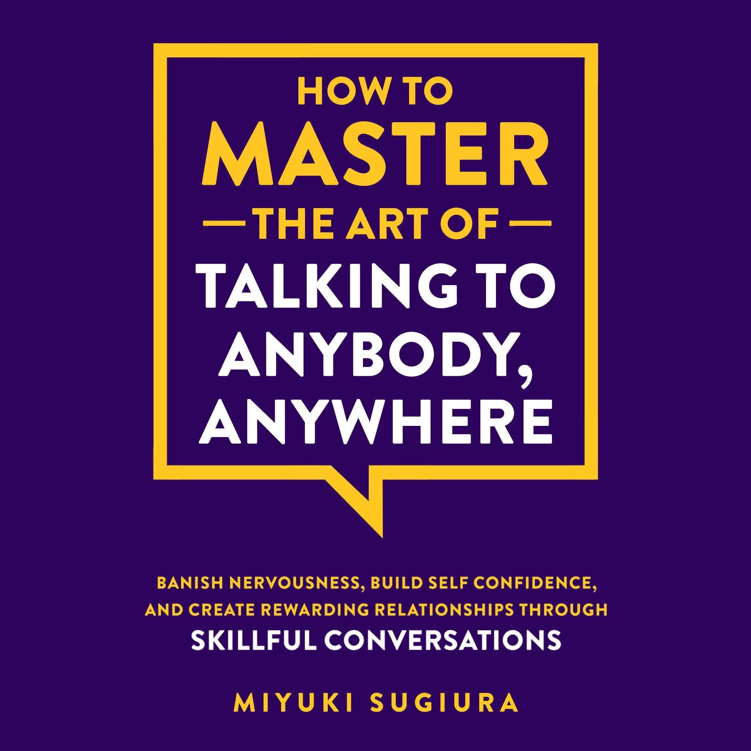 Cover art for How to Master the Art of Talking to Anybody, Anywhere