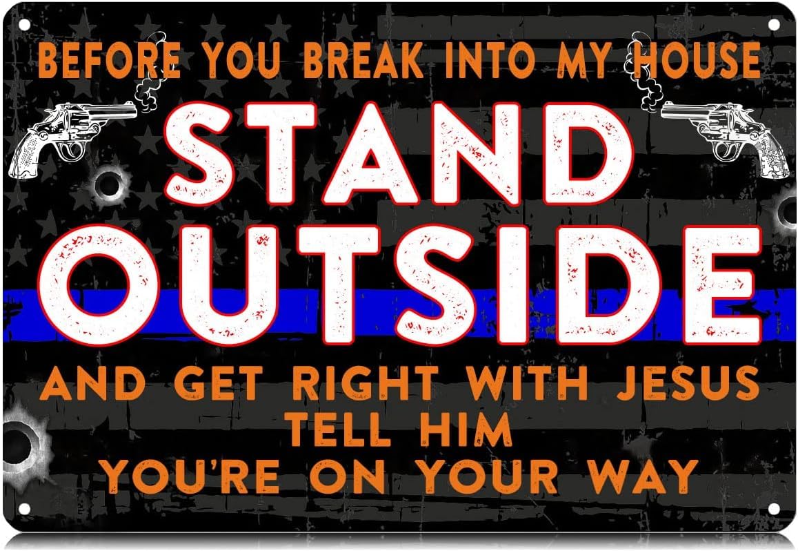 SMAZDFXX Before You Break into My House Metal Signs Funny No Trespassing Vintage Tin Sign Wall Art Decor Iron Poster for Home Farmhouse Bar Cafe Pub Garage Man Cave 8"x12"