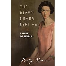 The River Never Left Her A Memoir and Biography