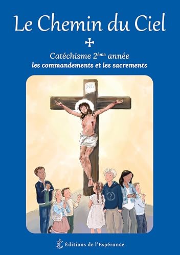 Le Chemin du Ciel - Catéchisme 2ème année - Les commandements et les sacrements