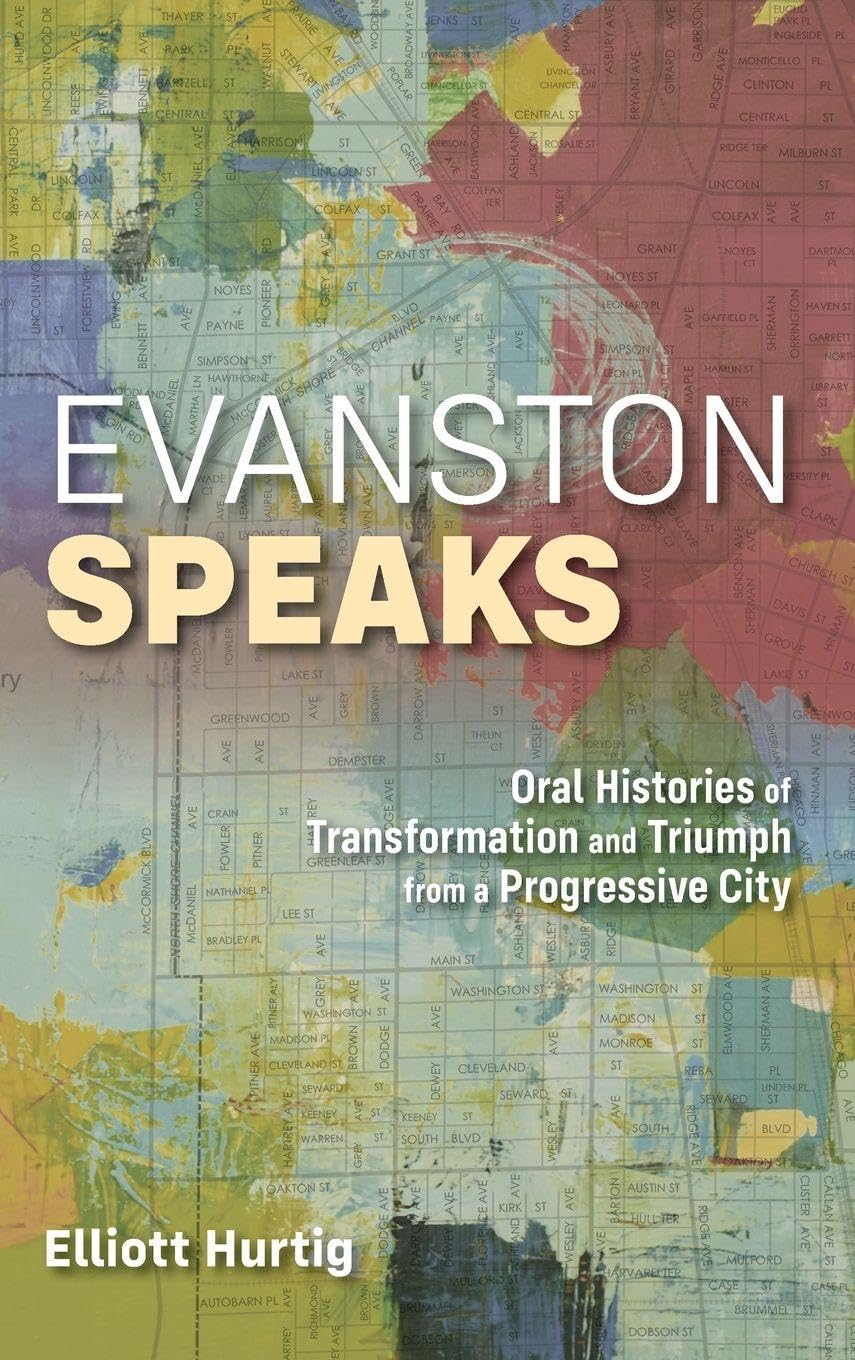 Evanston Speaks: Oral Histories of Transformation and Triumph from a Progressive City (Leadership Studies)      Hardcover – April 3, 2026