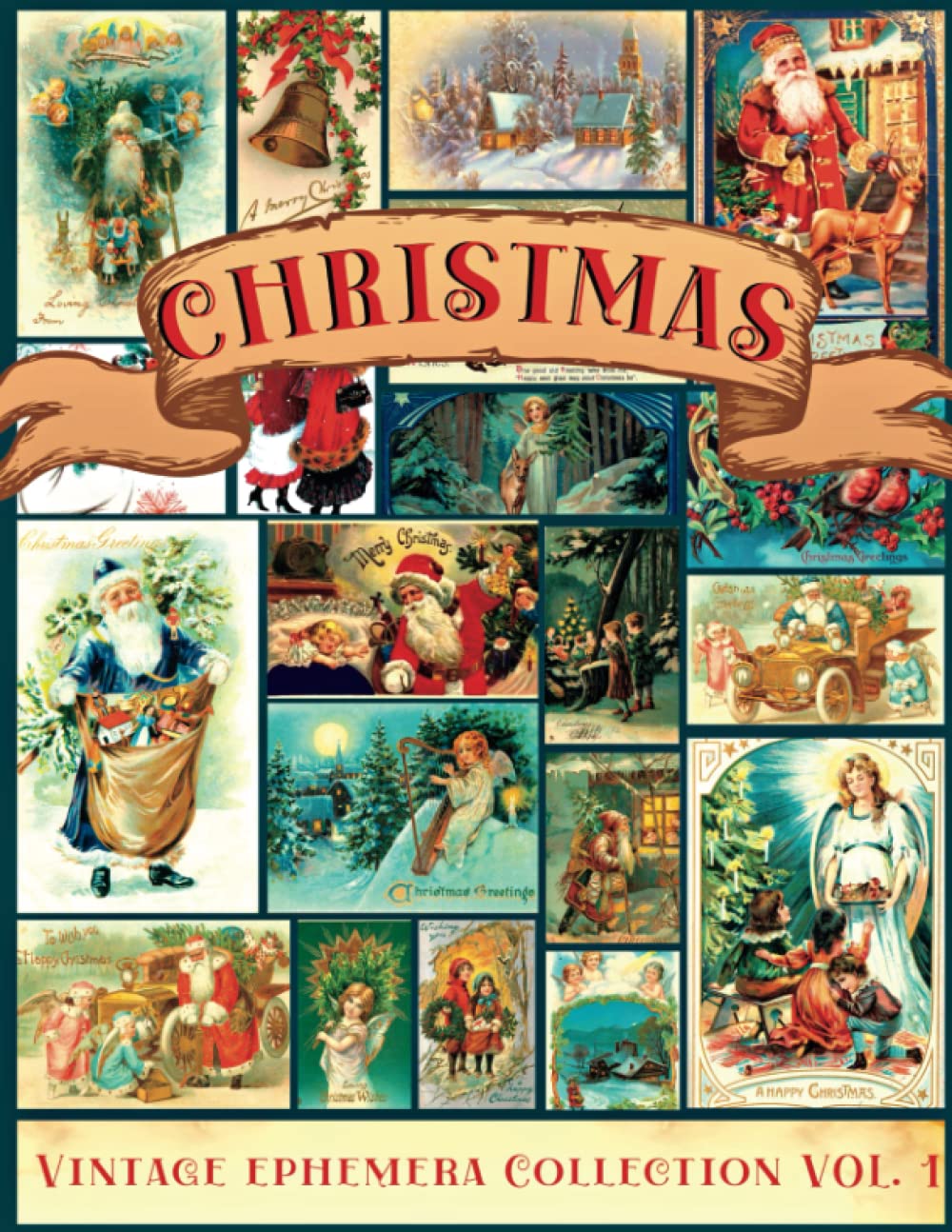 Christmas Vintage Ephemera Collection Vol. 1: A Beautiful Collection of Ephemera Cards for Junk Journals, Scrapbooking, Collage Art, Decoupage, Mixed ... Christmas Themed Images (My Ephemera Shelf)