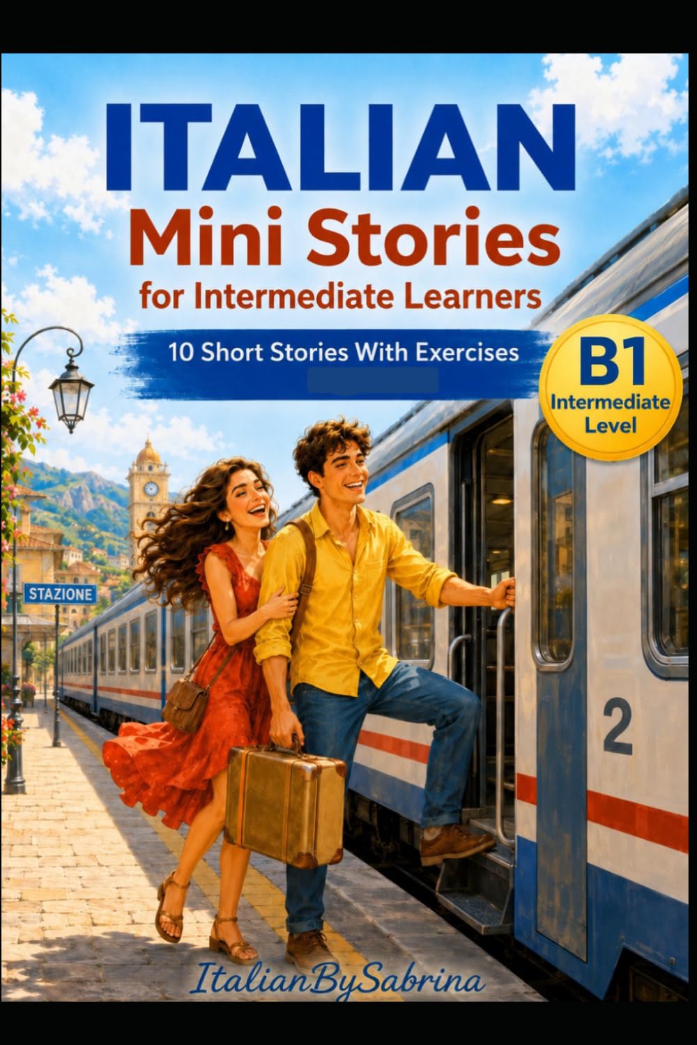 ITALIAN Mini Stories for Intermediate Learners: 10 Short Stories with Exercises Level B1