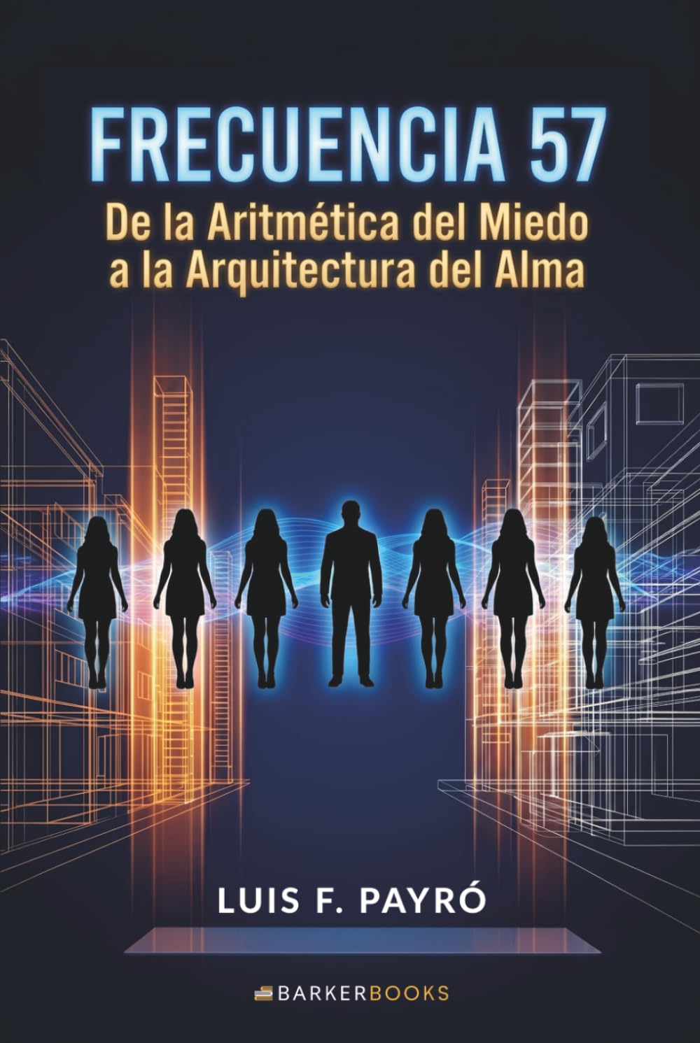 Frecuencia 57: De la Aritmética del Miedo a la Arquitectura del Alma