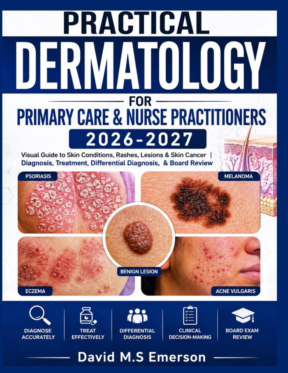 Practical Dermatology for Primary Care & Nurse Practitioners 2026-2027: Visual Guide to Skin Conditions, Rashes, Lesions & Skin Cancer | Diagnosis, Treatment, Differential Diagnosis, & Board Review