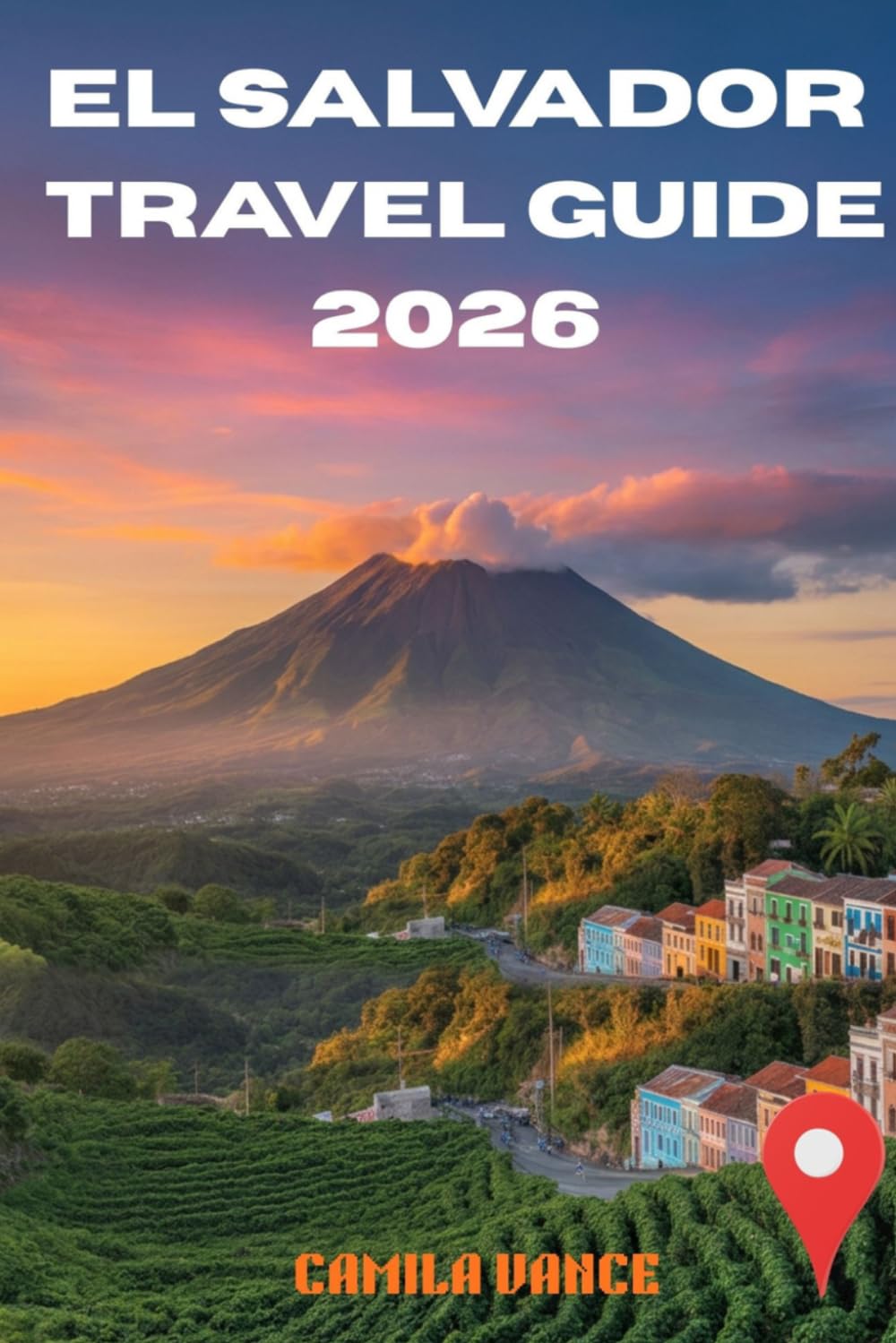 EL SALVADOR TRAVEL GUIDE 2026: Hiking Santa Ana Volcano, Surfing El Tunco, Eating Pupusas in Suchitoto and Navigating Pacific Coast Villages Like a Local