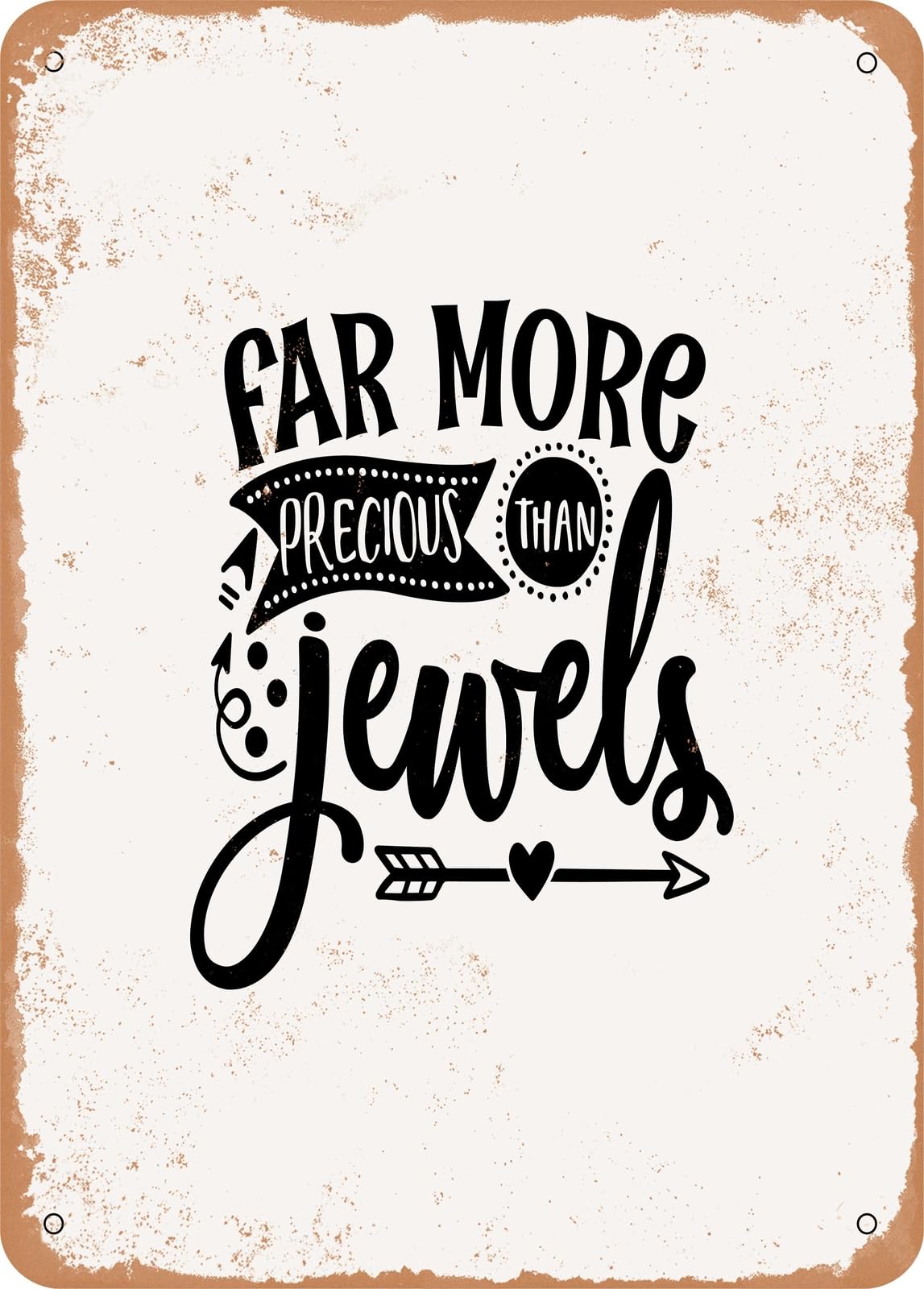 Metal Sign - Far More Precious Than Jewels - Vintage Rusty Look home decor