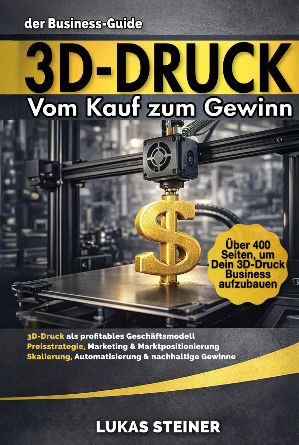 3D-Druck Meisterplan Vom ersten Druck zum erfolgreichen Brand: Verdiene Geld mit 3D-Druck, Strategien, Marketing und Tools für Dein profitables Business und passives Einkommen.