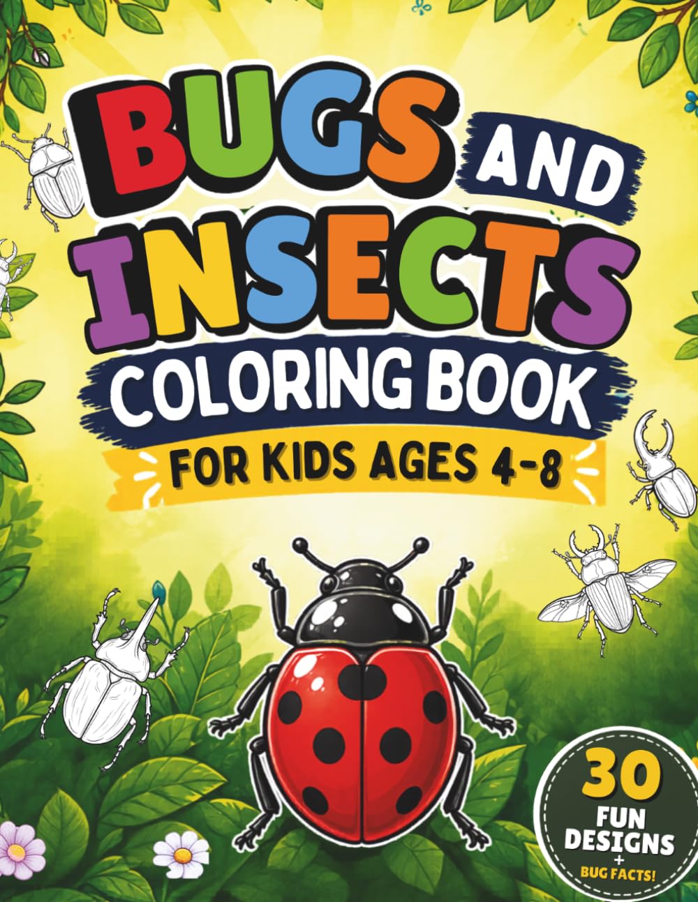 Bugs and Insects Coloring Book for Kids Ages 4–8: 30 Bold, Easy Pages with Amazing Insect Facts | Beetles, Ladybugs, Fireflies & More | Perfect for Preschool, Kindergarten & Early Readers