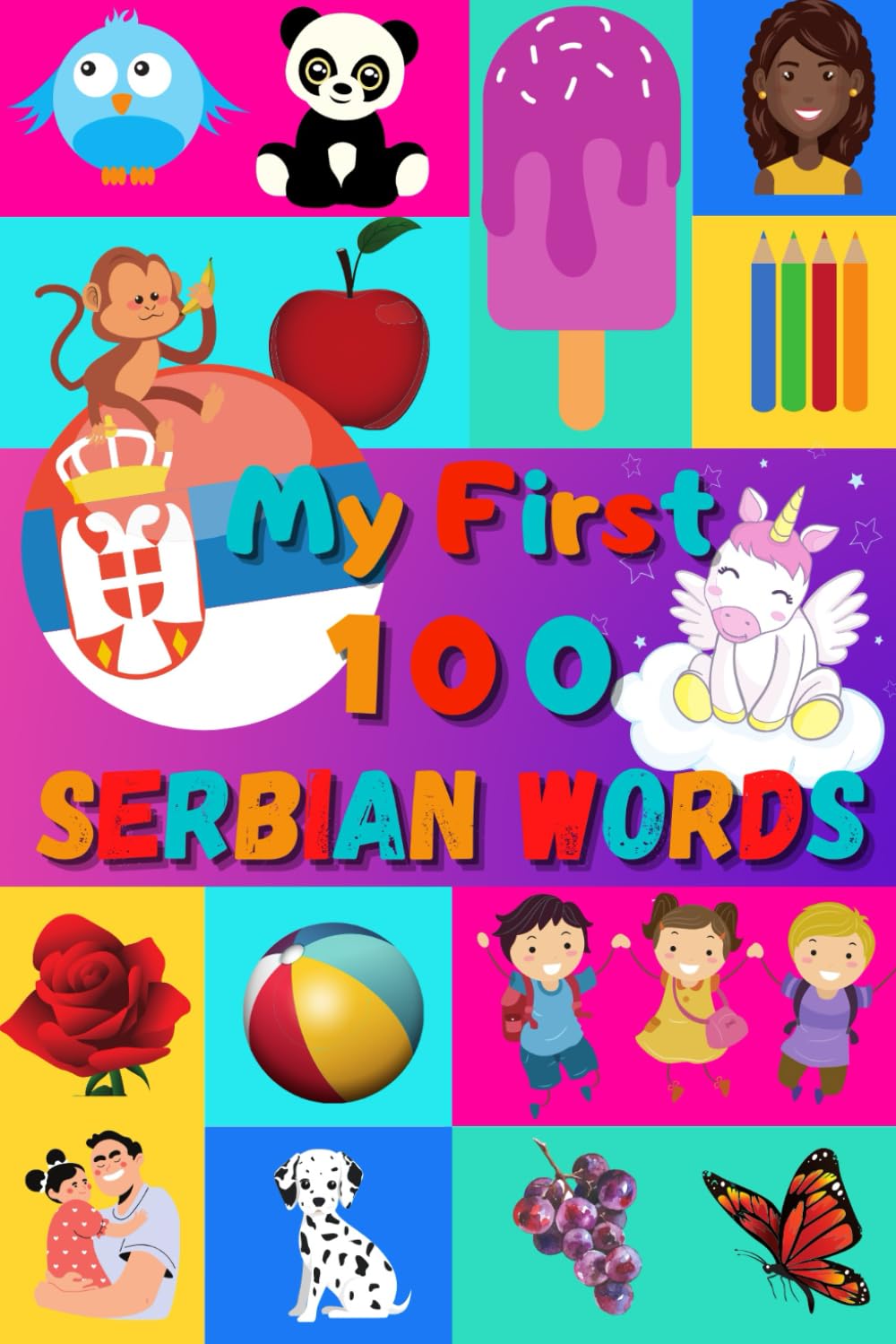 My First 100 Serbian Words: Learn Serbian for Kids & Toddlers | Wordbook : 100 Nice Pictures with Serbian & English Words | Colored Book
