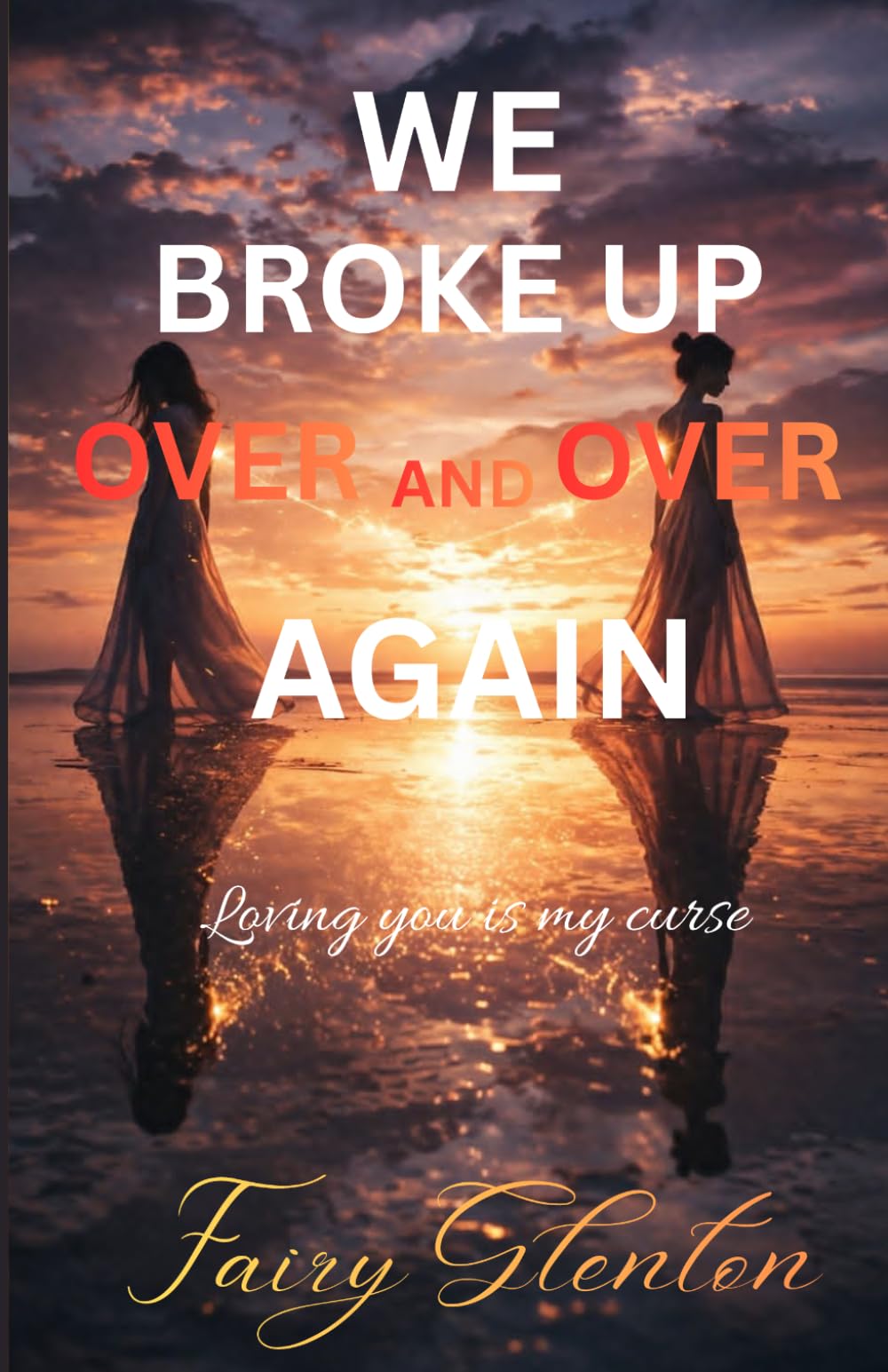 We broke up over and over again: Loving you is my curse
