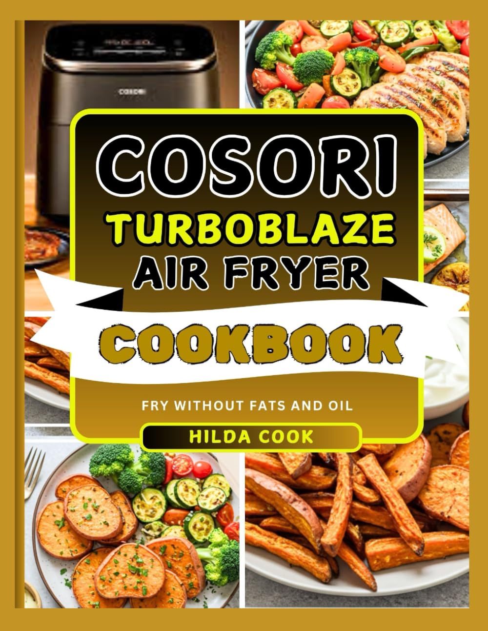 COSORI TURBOBLAZE AIR FRYER COOKBOOK: Easy Delectable Recipes to Bake, Roast, Reheat, Broil and Prep at Home